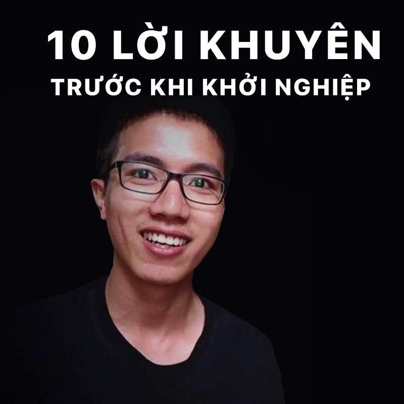 10 lời khuyên trước khi khởi nghiệp kinh doanh | Dang HNN