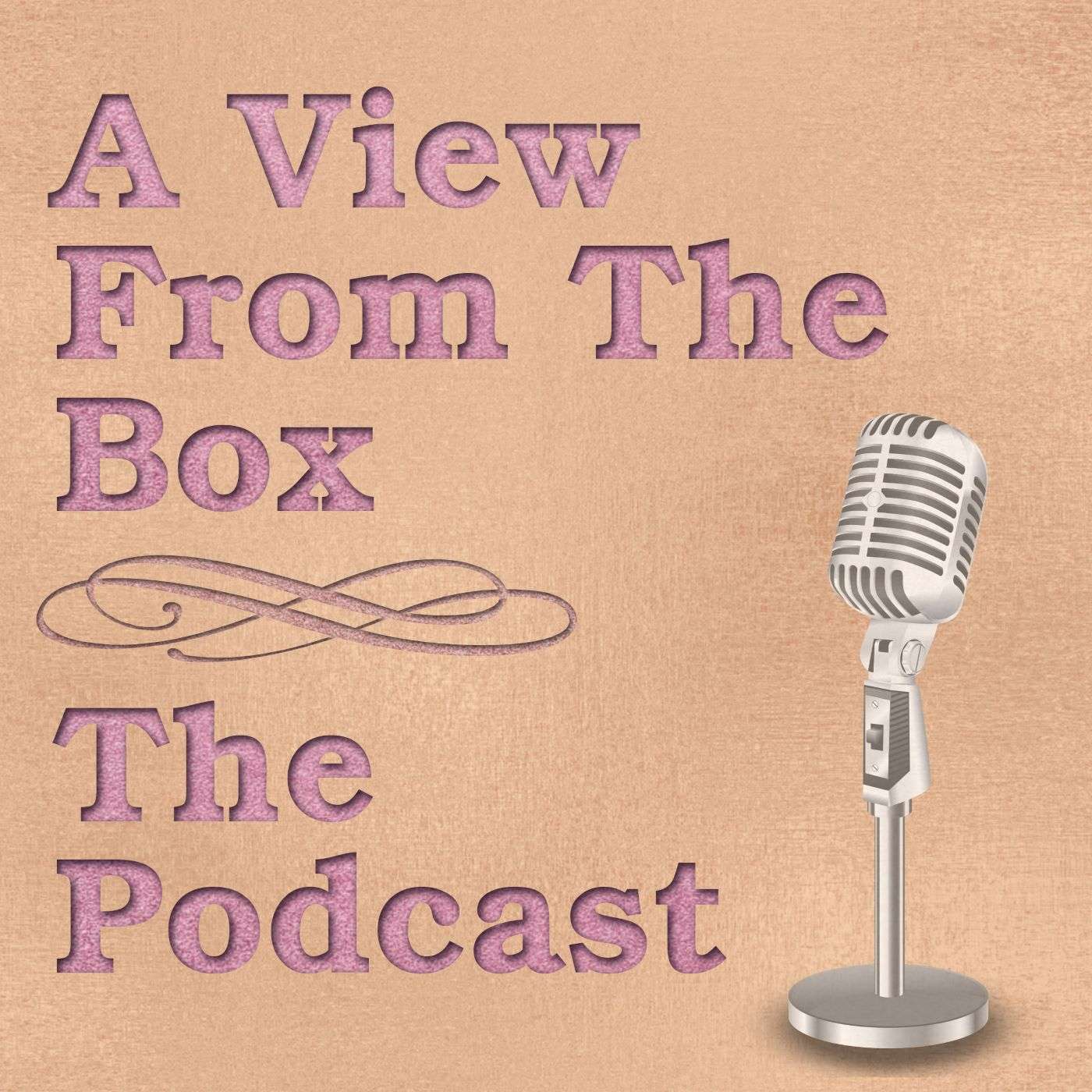 A View from the Box - The Podcast