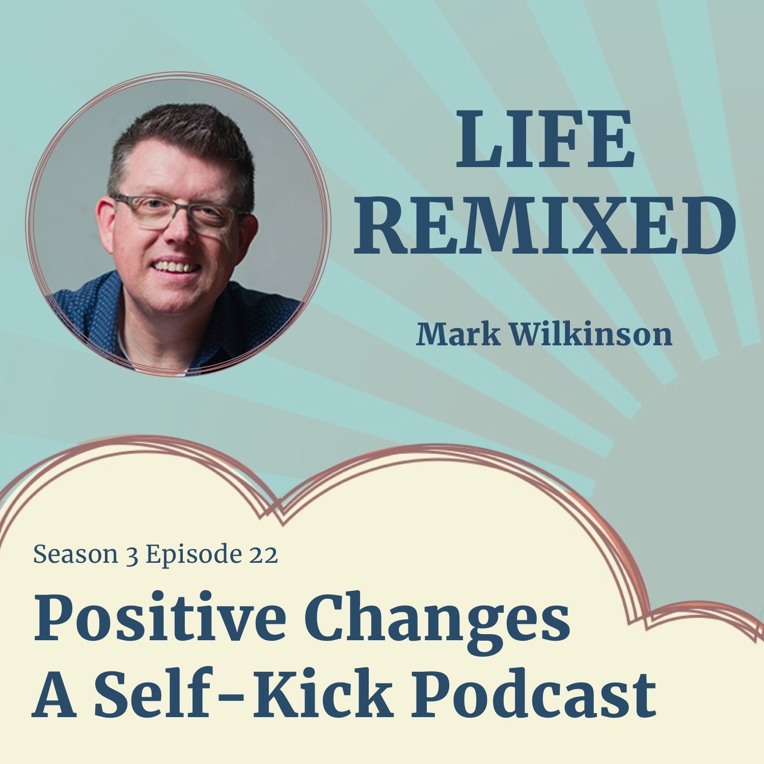 S3:E22 β Life Remixed with Mark Wilkinson S3:E22 β Life Remixed with Mark Wilkinson