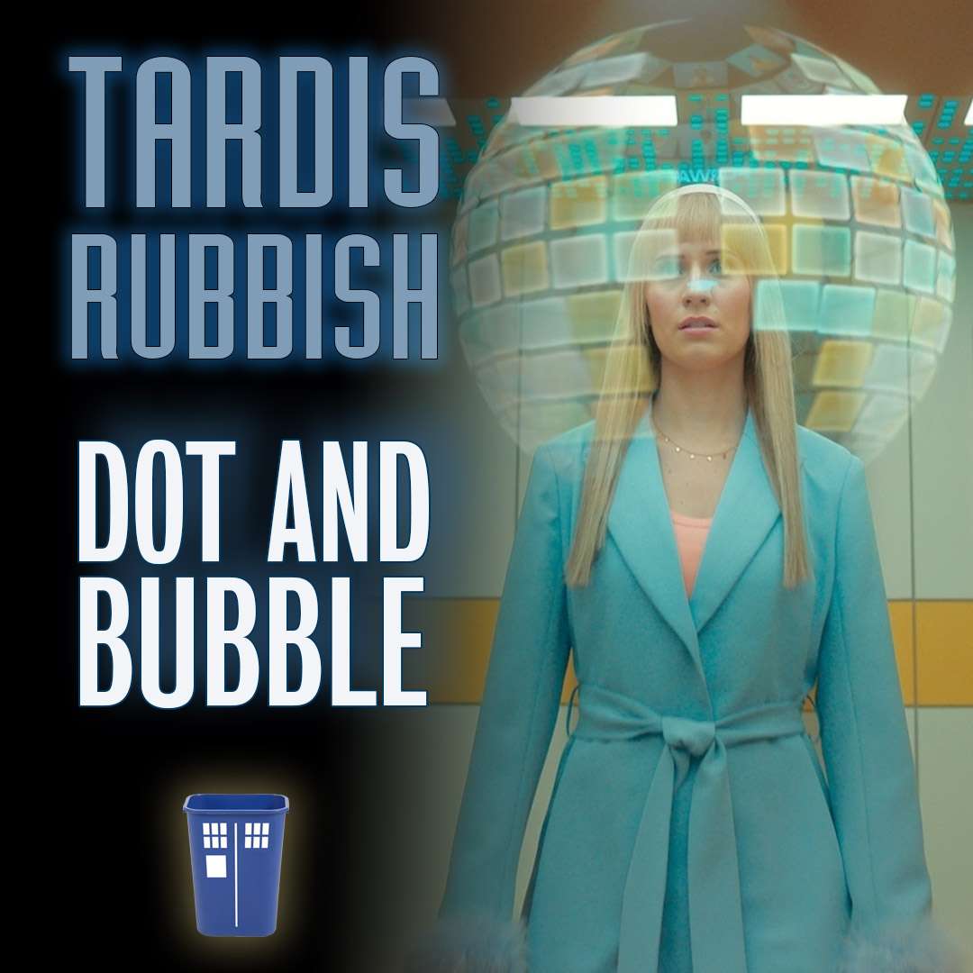 #8 – The Man Trap: DOT AND BUBBLE