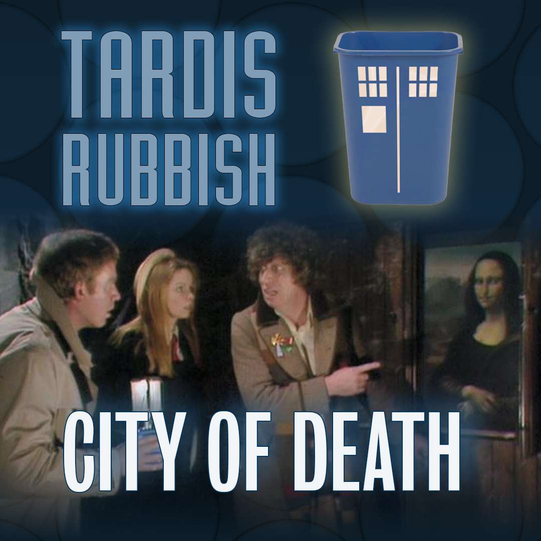 S3E1 - The Redundant Vestiges of its Function: CITY OF DEATH