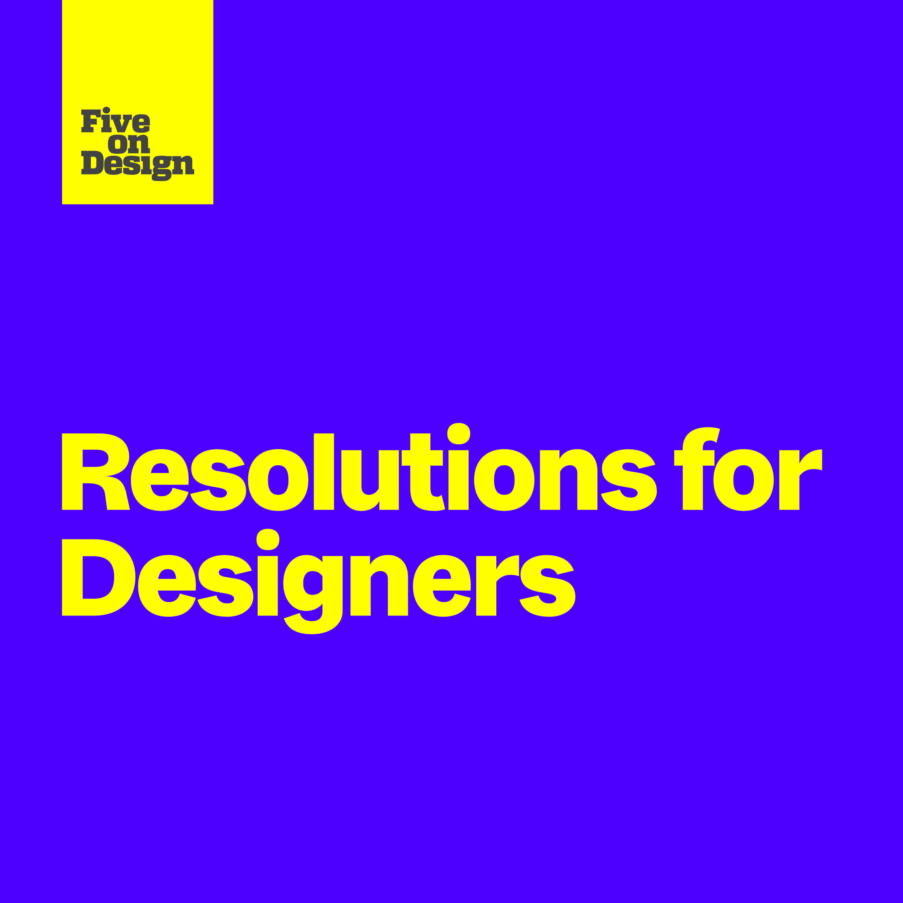 Resolutions for Designers