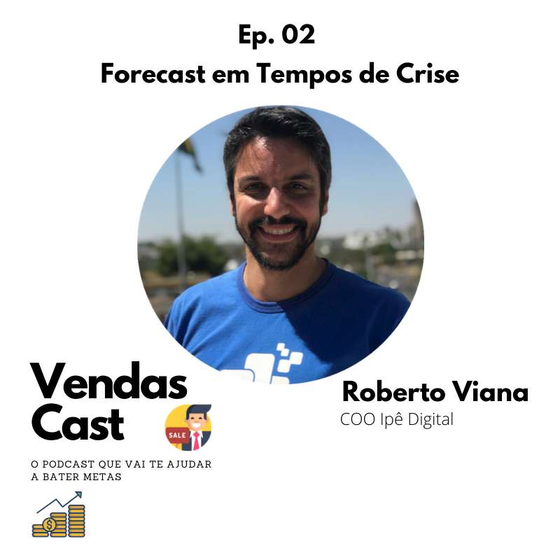 Ep.2 – Forecast em tempos de crise com Roberto Viana, COO da Ipê Digital Ep.2 – Forecast em tempos de crise com Roberto Viana, COO da Ipê Digital
