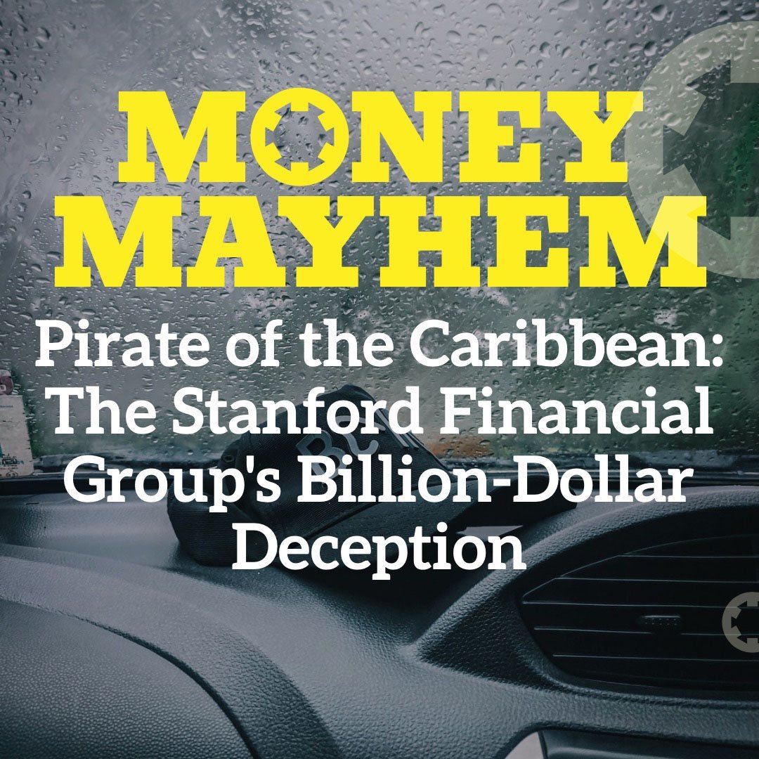 Pirate of the Caribbean: The Stanford Financial Group's Billion-Dollar Deception