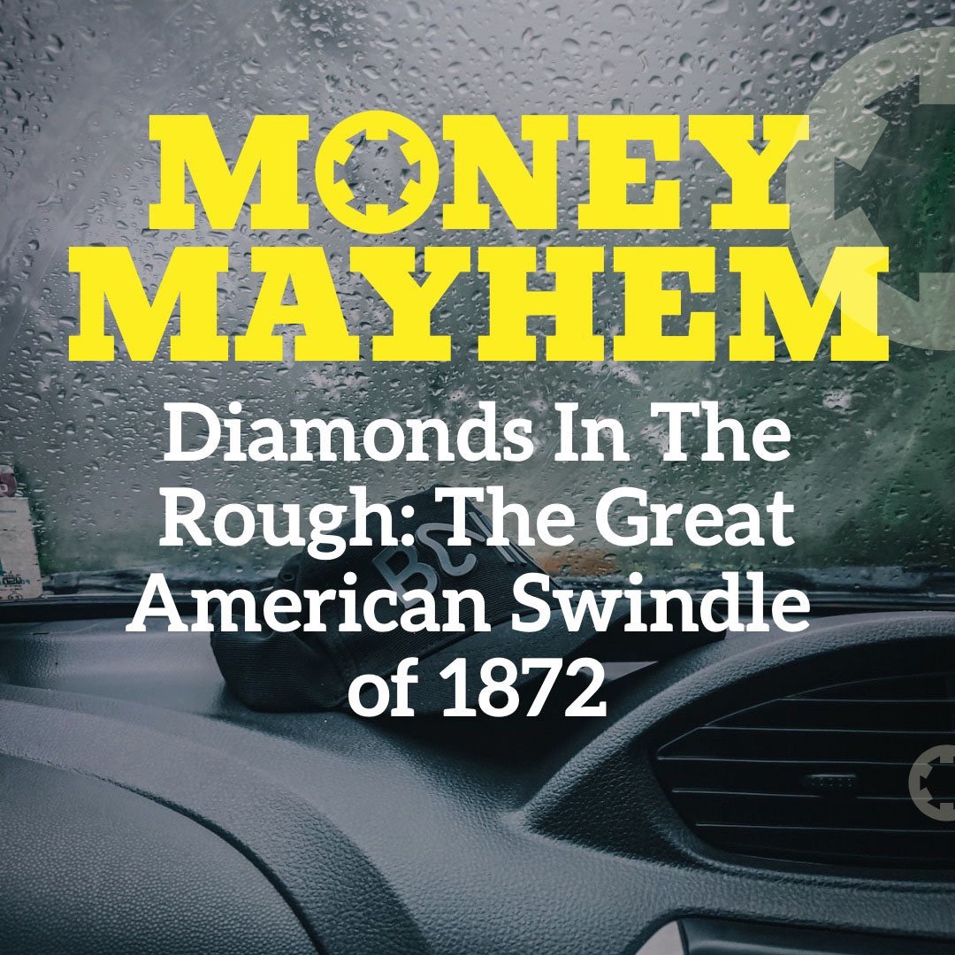 Diamonds In The Rough: The Great American Swindle Of 1872