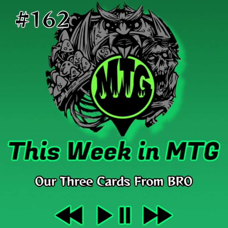 Episode 162: Our Three Cards From BRO