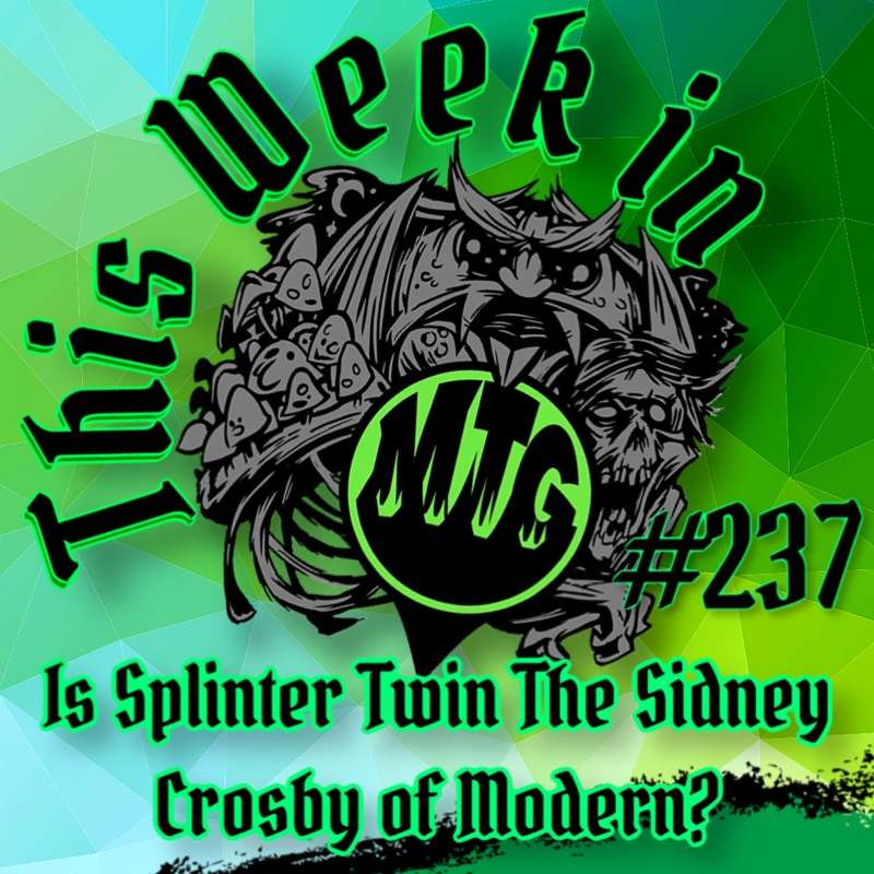 Episode 237: Is Splinter Twin The Sidney Crosby of Modern?