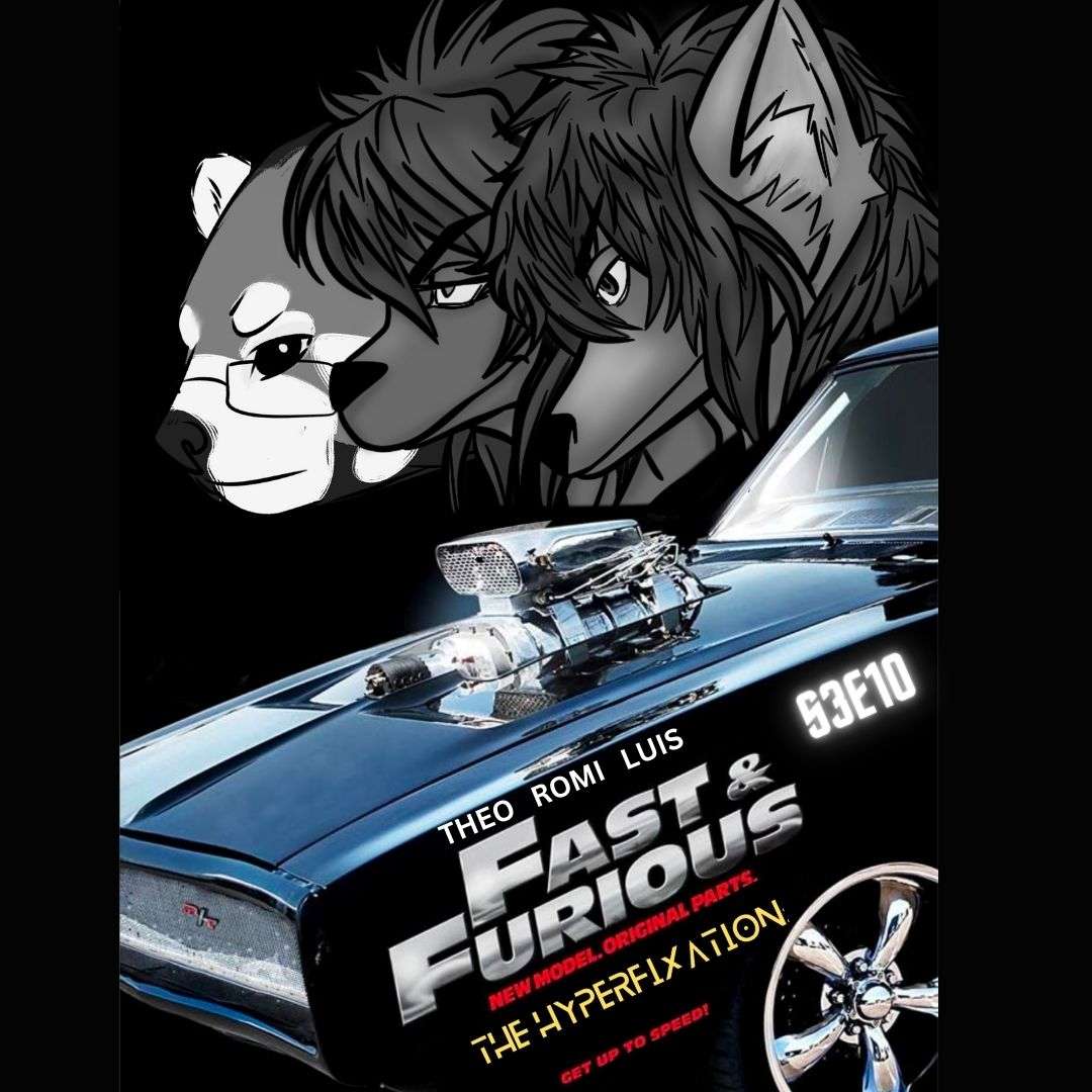 S3E10 - S3E10 - FAST & FURIOUS (Fast-Ten-Furriest aka Wild & Speedy aka Wild Speed: Euro Mission) w/ Theo, Luis, and Romi