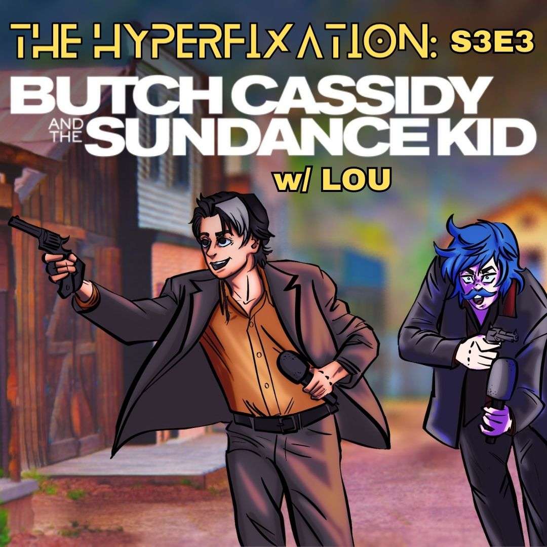 S3E3 - S3E3 - Butch Cassidy and the Sundance Kid w/ Lou !