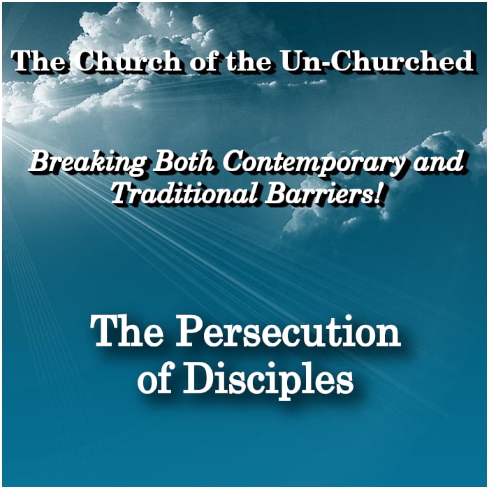 #18 – “The Persecution of Disciples”