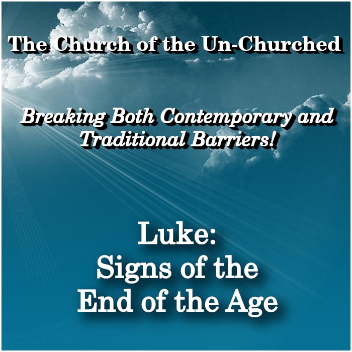 #24 – “LUKE: Signs of the End of the Age”