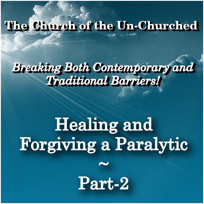 #40 – “Healing and Forgiving a Paralytic ~ Part-2”