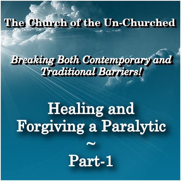 #39 – “Healing and Forgiving a Paralytic ~ Part-1”