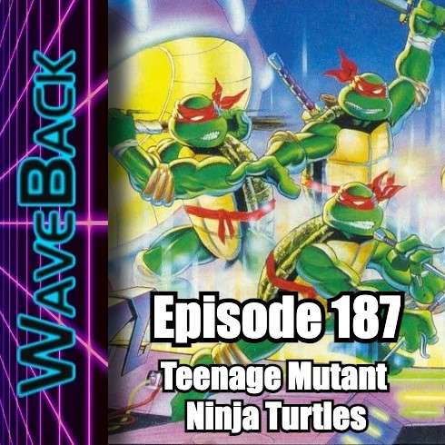 WaveBack Episode 187: Teenage Mutant Ninja Turtles