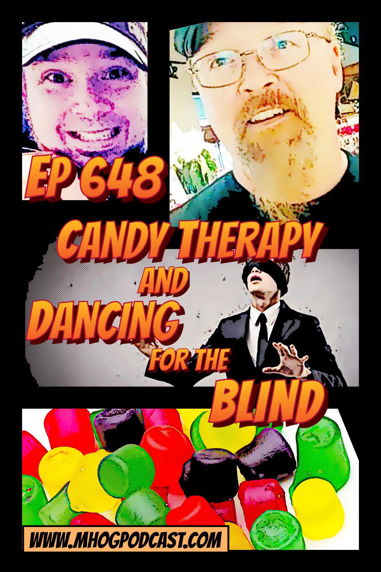 Ep #648: Candy Therapy and Dancing for the BLIND episode artwork