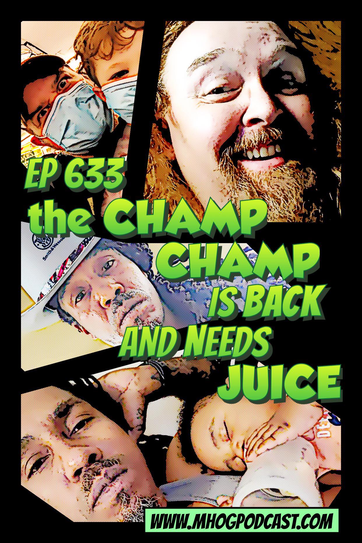Ep #633: The CHAMP CHAMP is BACK and needs JUICE episode artwork
