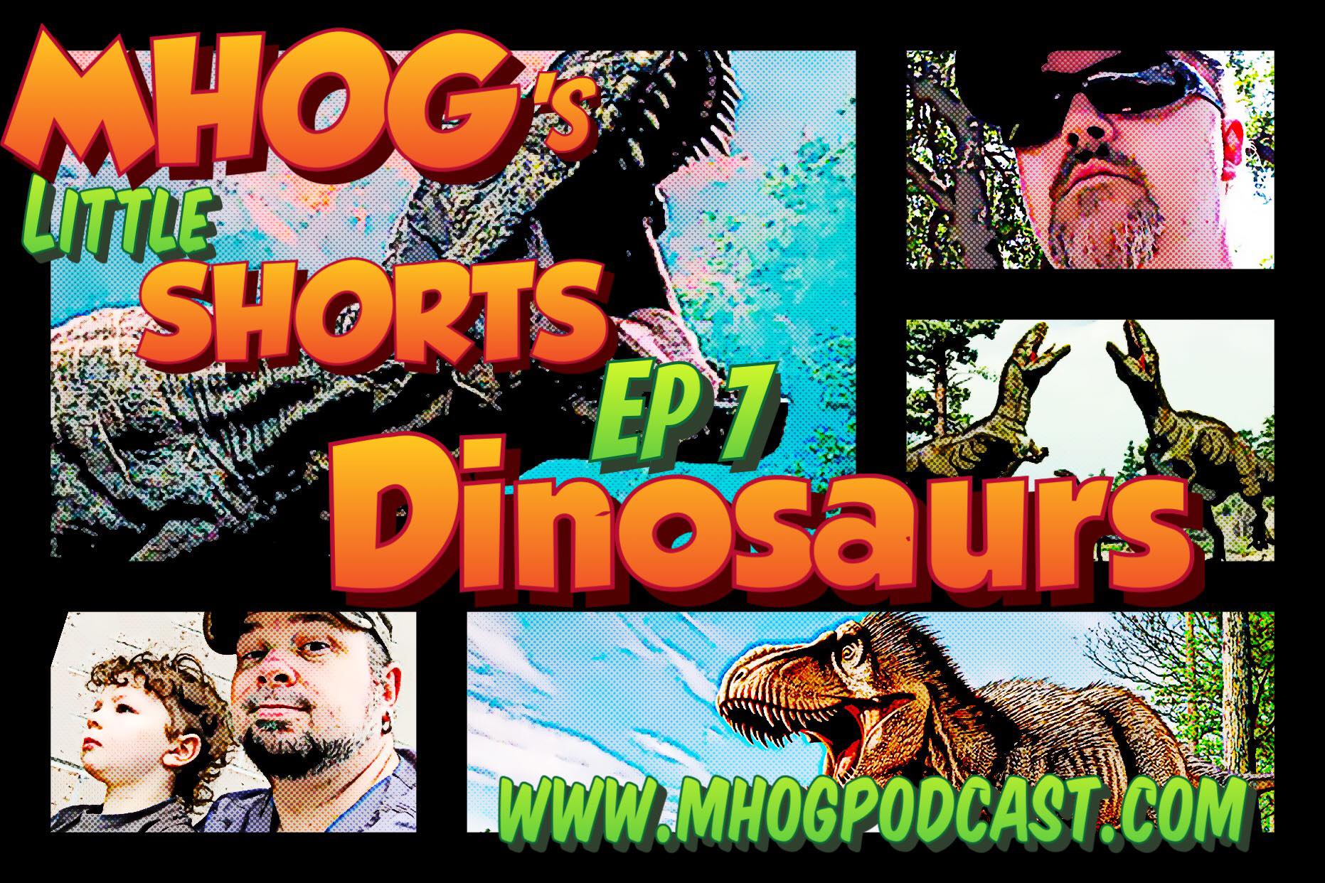 MHOG's Little Shorts: Ep #7 Dinosaurs episode artwork