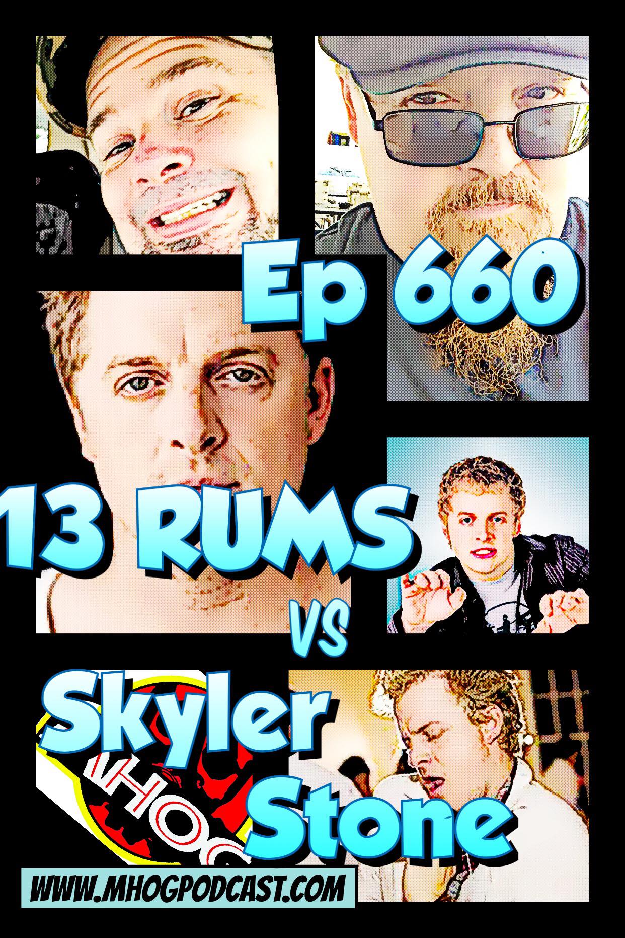 Ep #660: 13 Rums VS Skyler Stone episode artwork