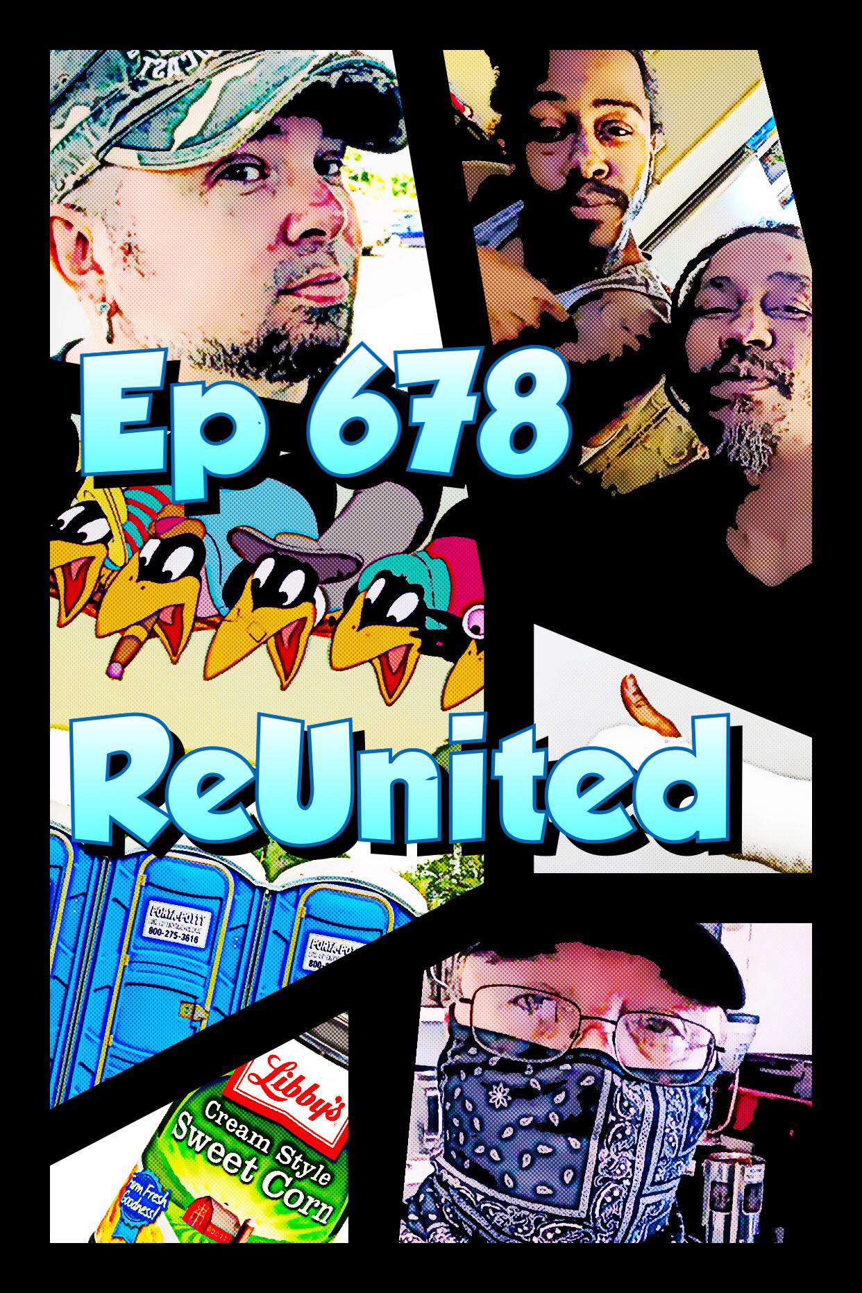 Ep #678: ReUnited !! episode artwork