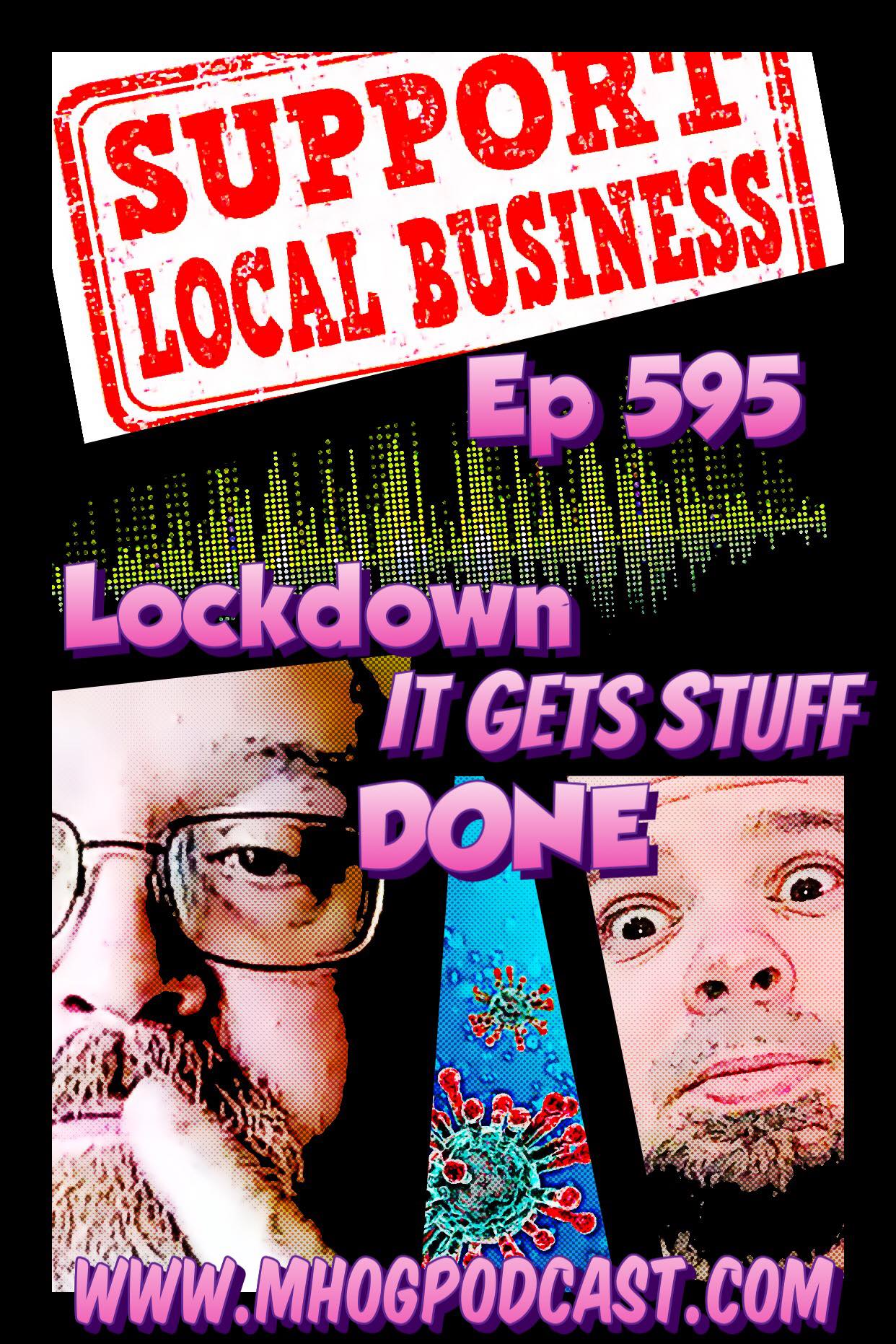 Ep #595: Lockdown, It Gets Stuff Done ! episode artwork