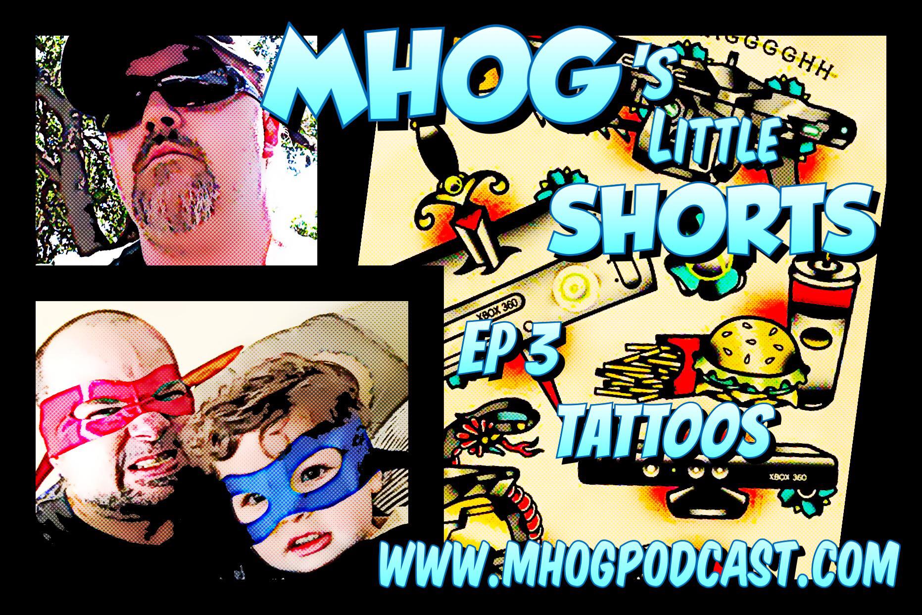 MHOG's Little Shorts : Ep #3 Tattoos episode artwork