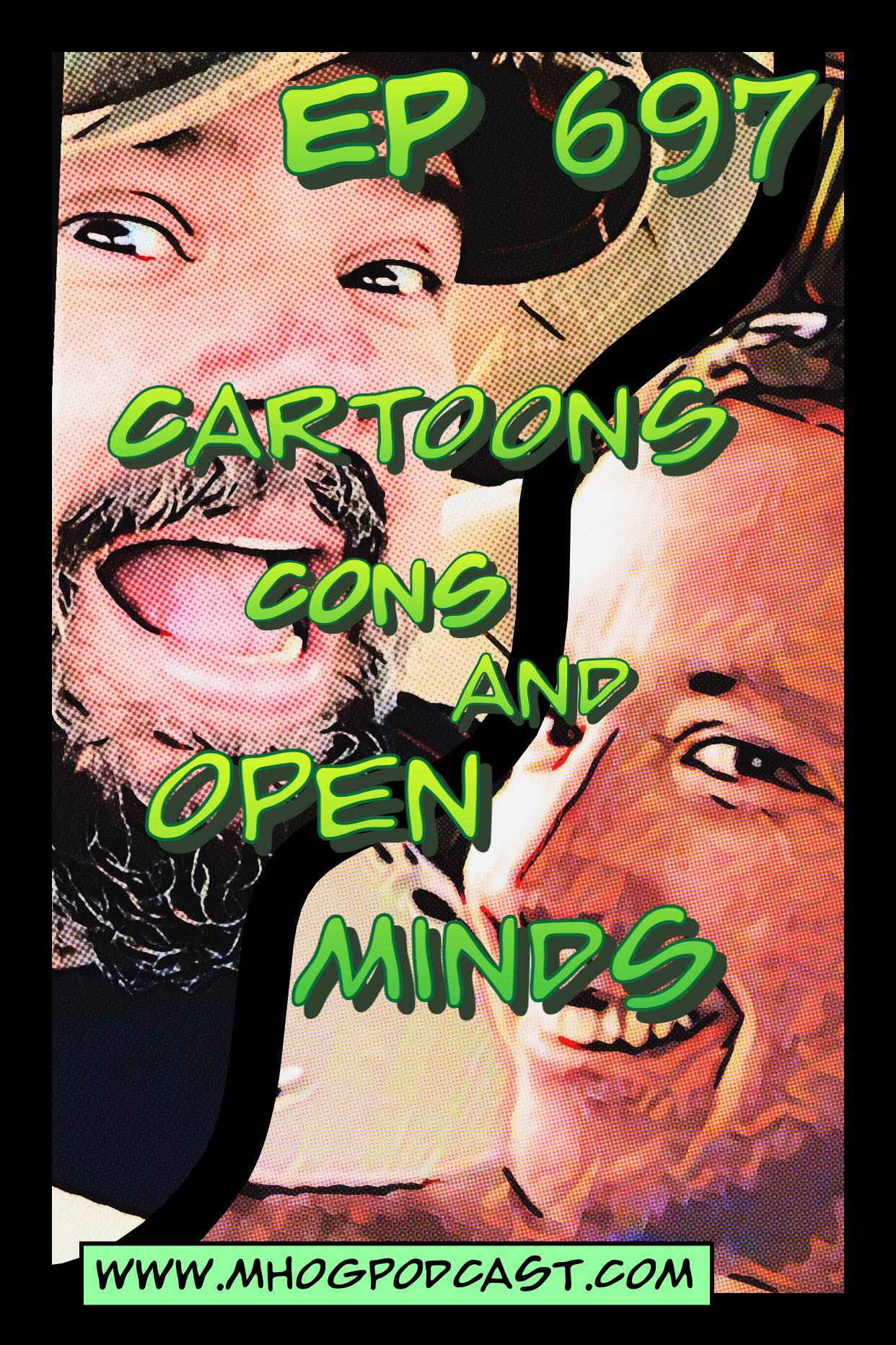Ep #697: Cartoons Cons and Open Minds