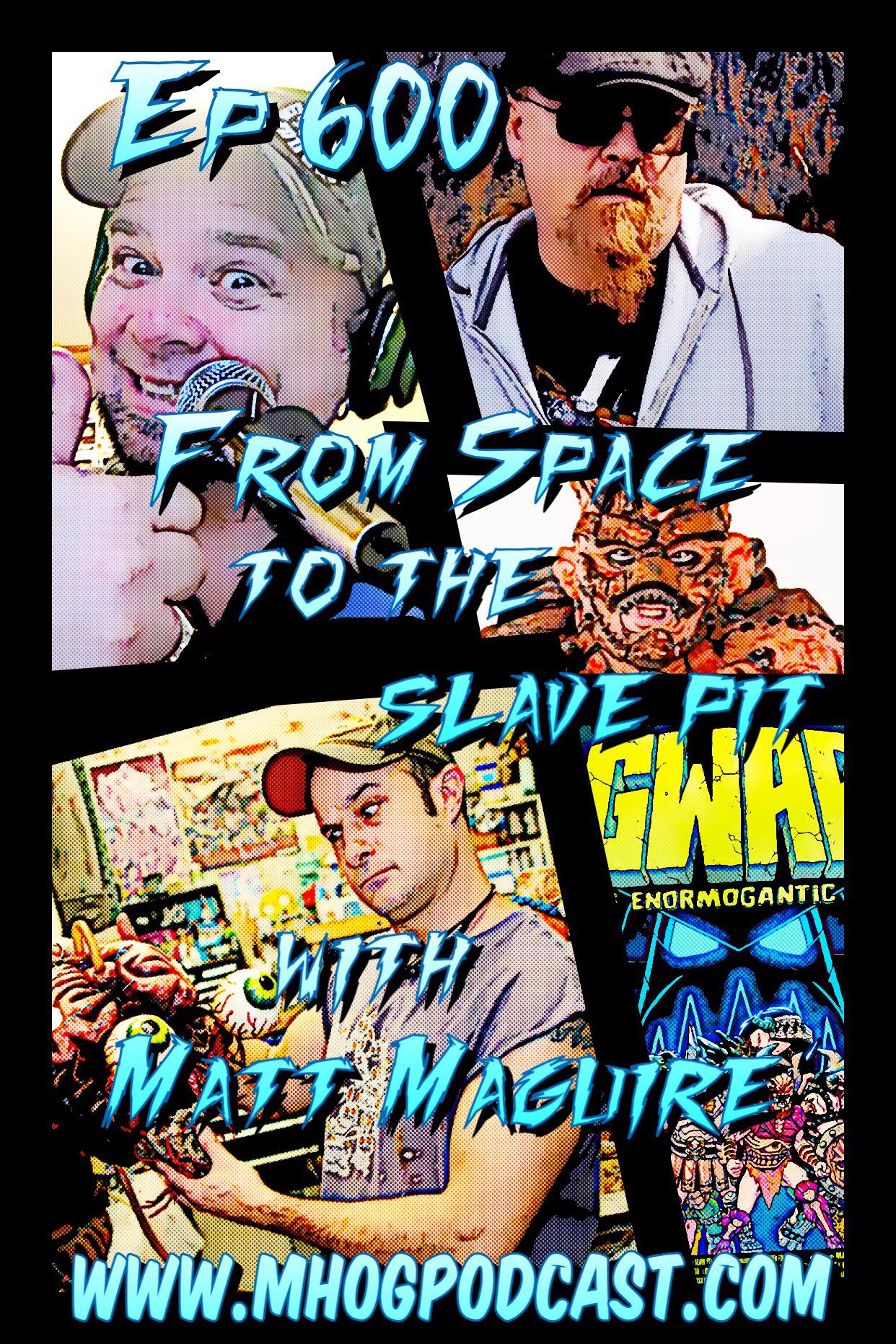 Ep #600: From Space to the SLAVE PIT with Matt Maguire episode artwork