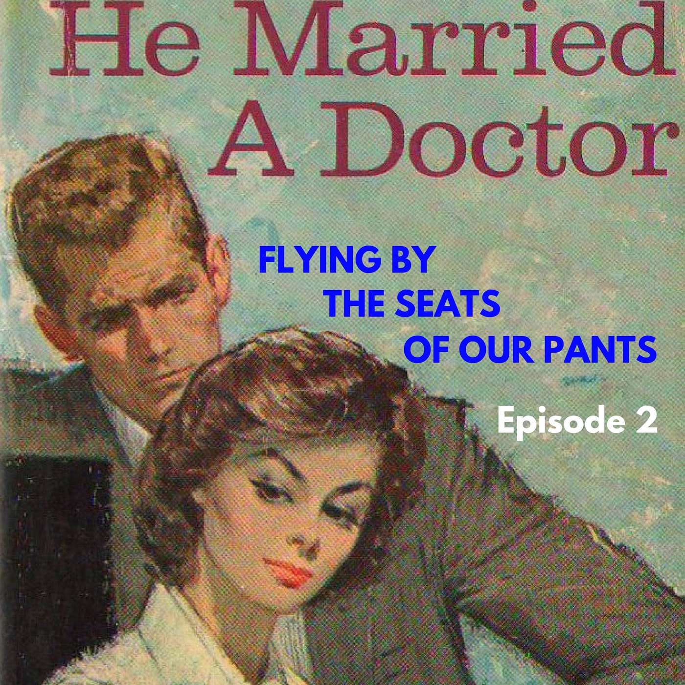 Flying By The Seats Of Our Pants