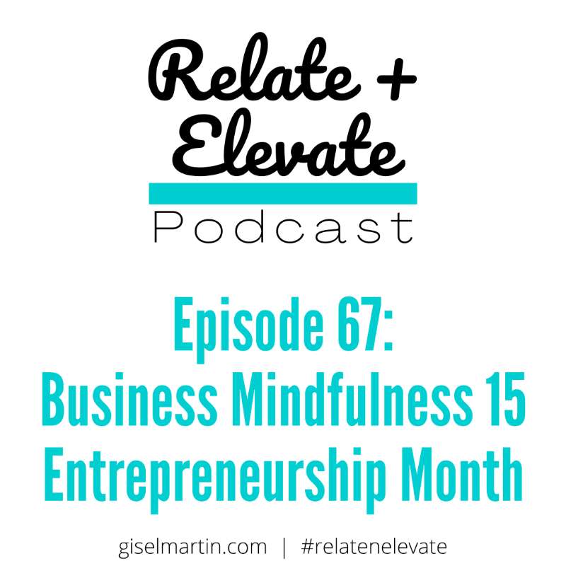 S6E8 - Relate + Elevate 67: Business Mindfulness Ep. 15