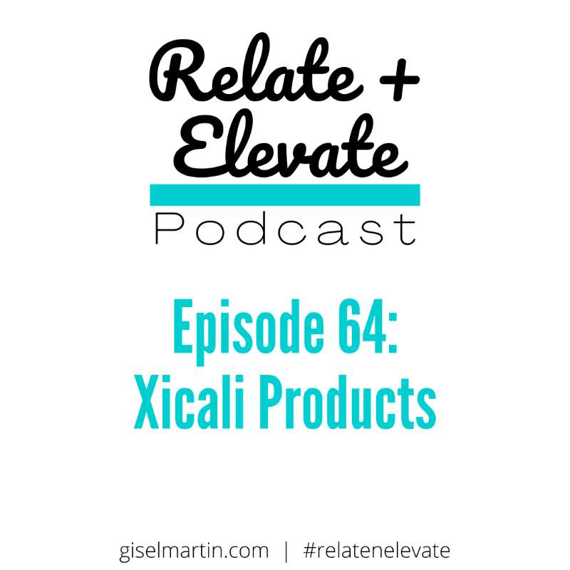 S6E5 - Relate + Elevate 64: Xicali Products