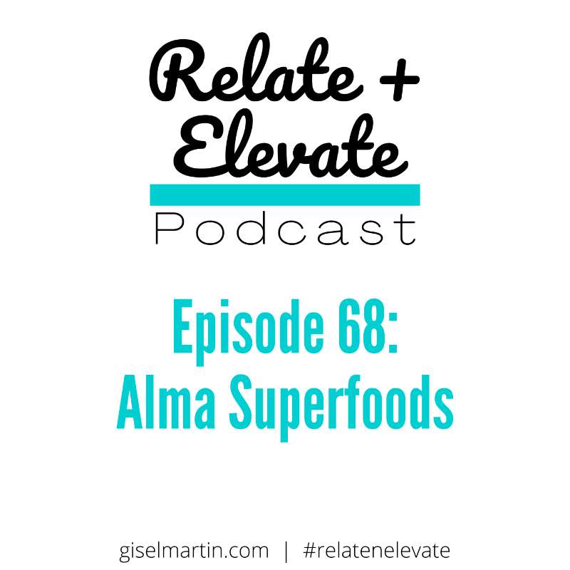 S6E9 - Relate + Elevate 68: Alma Superfoods