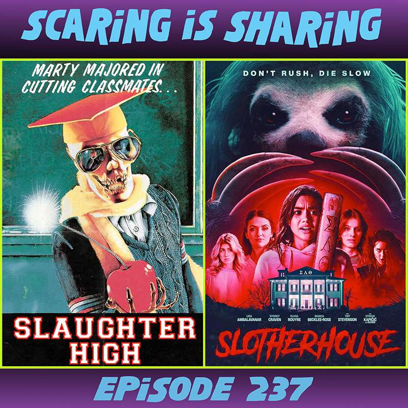 #237 – Slaughter High / Slotherhouse