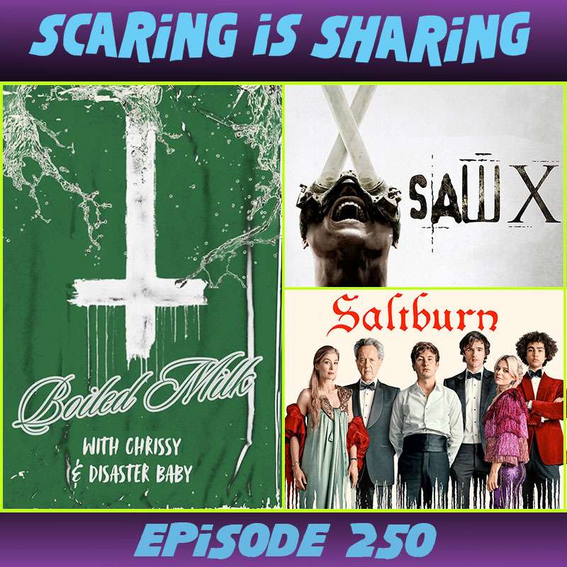 #250 – Saw X / Saltburn