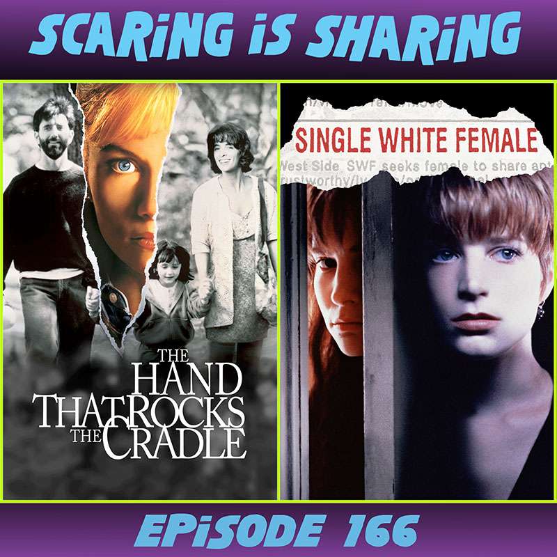 #166 – The Hand That Rocks the Cradle / Single White Female