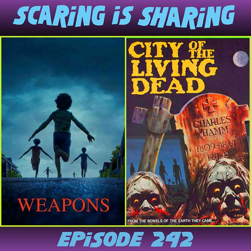 #242 – Weapons / City of the Living Dead