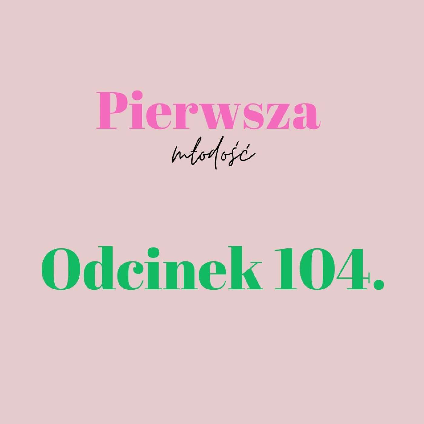 Pierwsza Młodość #104