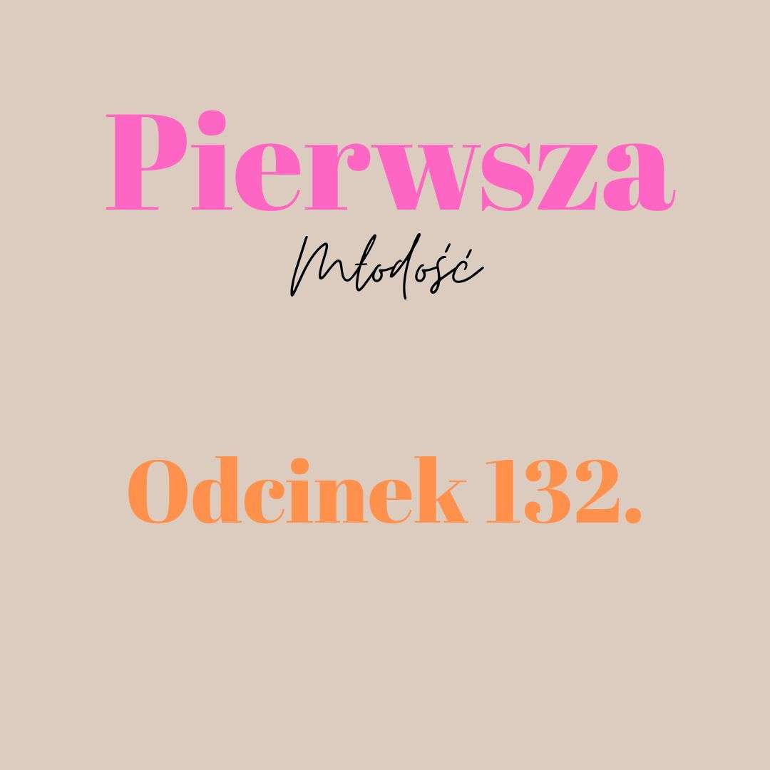 Pierwsza Młodość #132