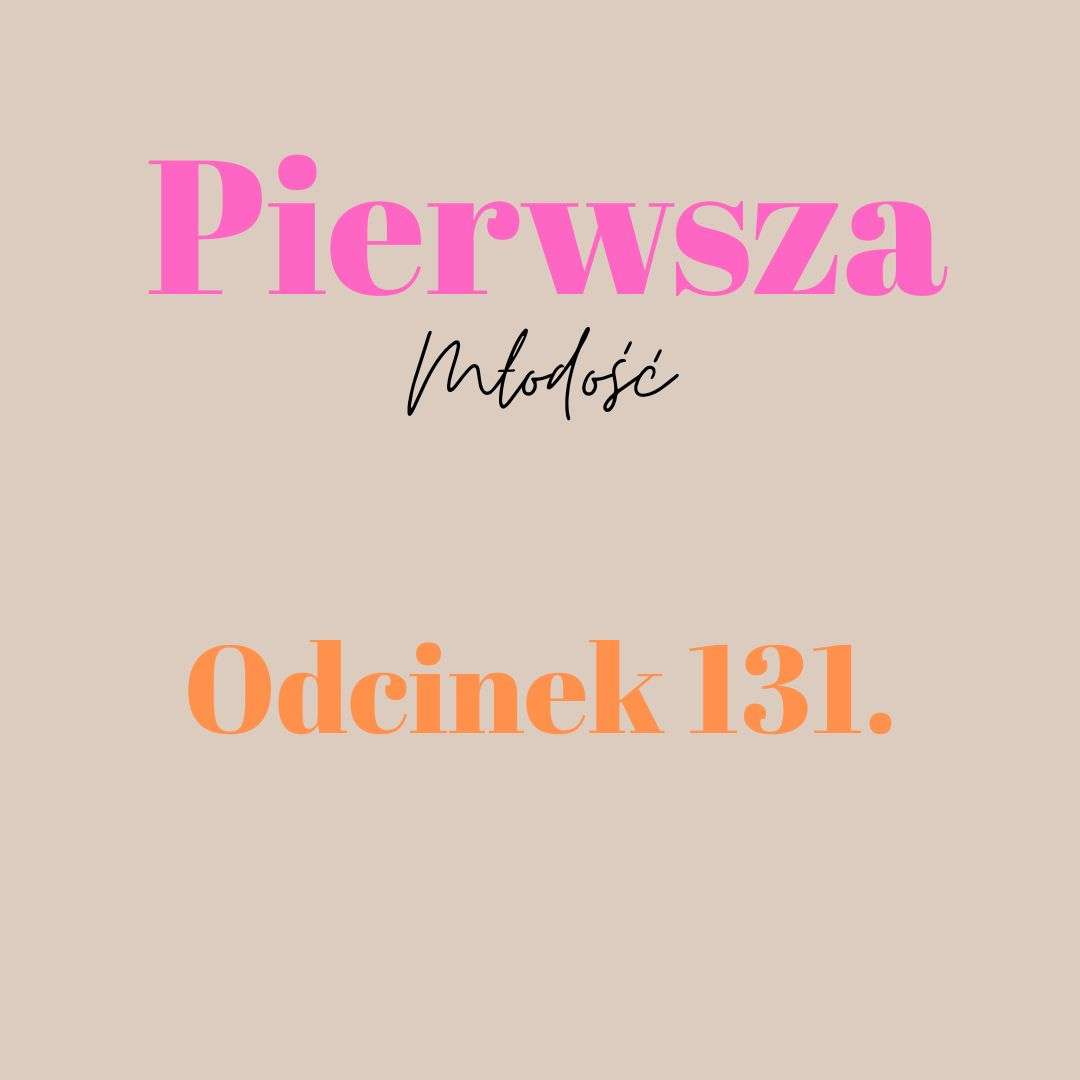 Pierwsza Młodość #131