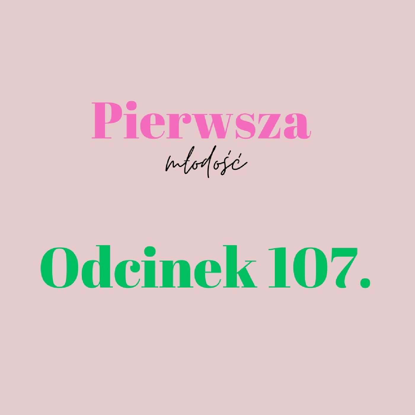 Pierwsza Młodość #107