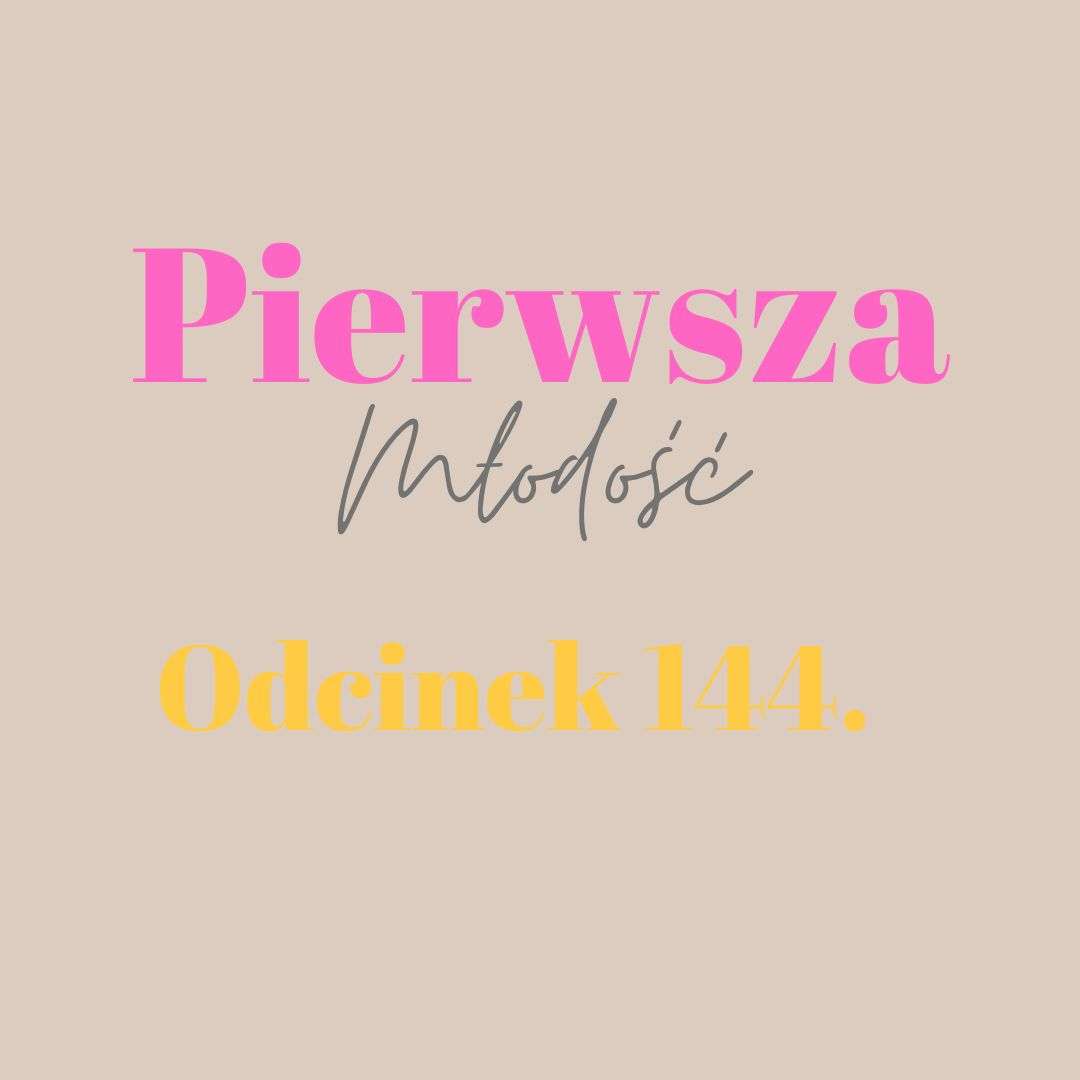 Pierwsza Młodość #144