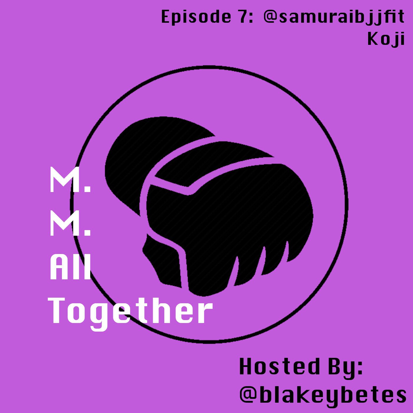 Episode 7 with Koji @samuraibjjfit