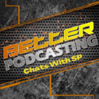 Better Podcasting Chats With SP