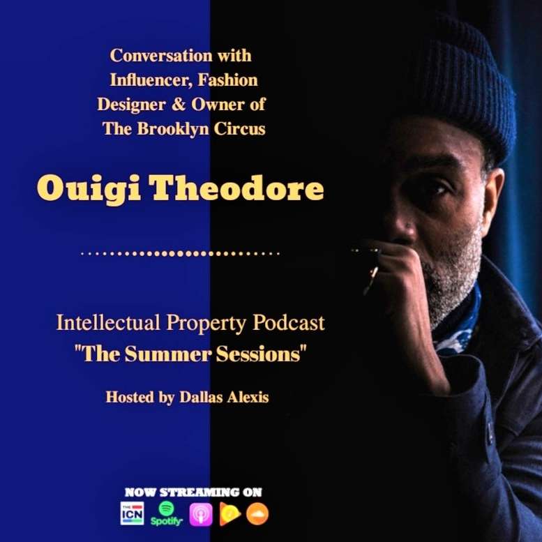 Conversation w/ Influencer, Fashion Designer & Owner of  The Brooklyn Circus - Ouigi Theodore