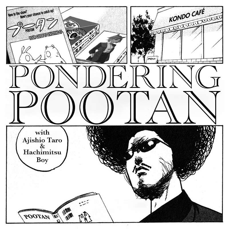 Pondering Pootan with Ajishio Taro & Hachimitsu Boy