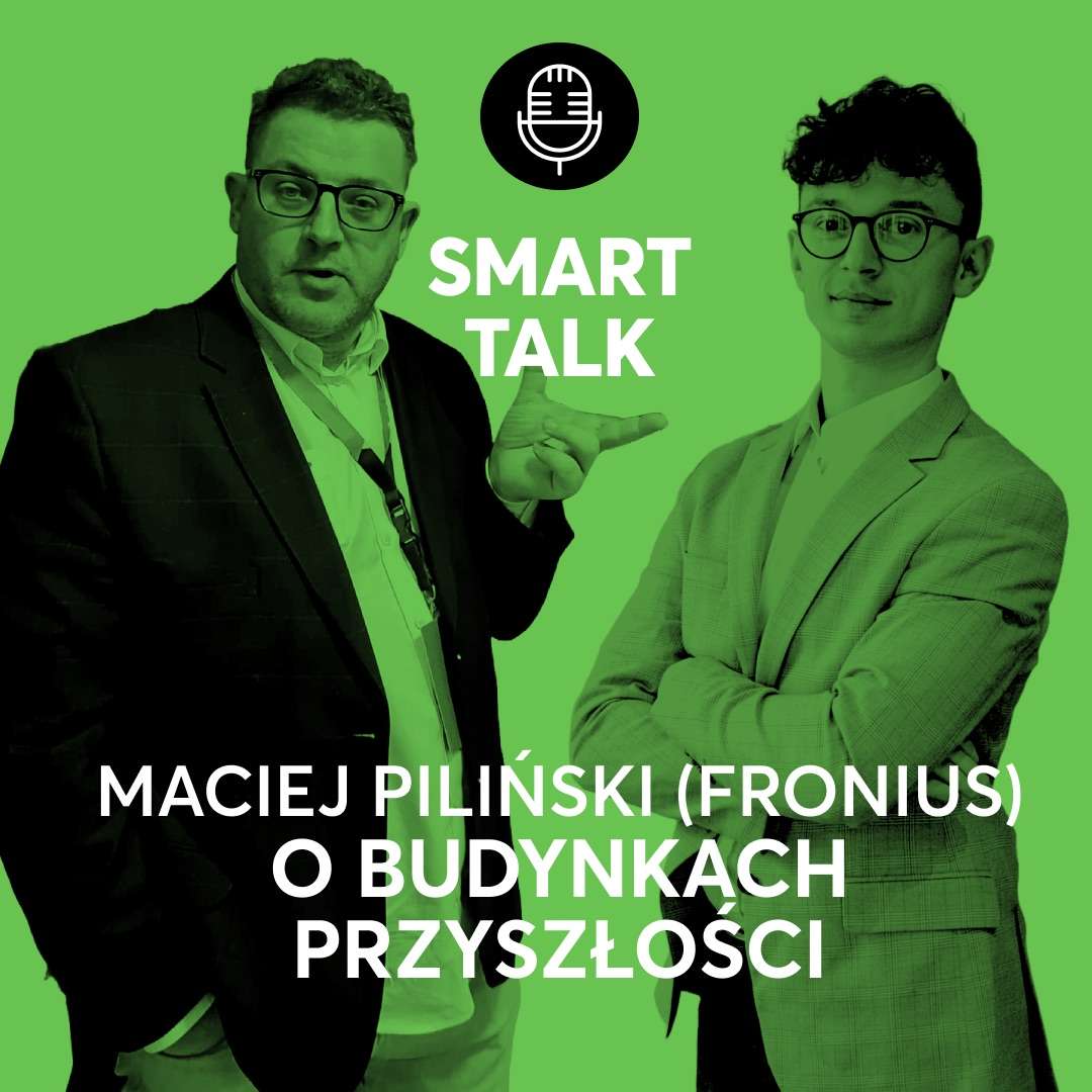 Maciej Piliński z Fronius o budynkach przyszłości Maciej Piliński z Fronius o budynkach przyszłości