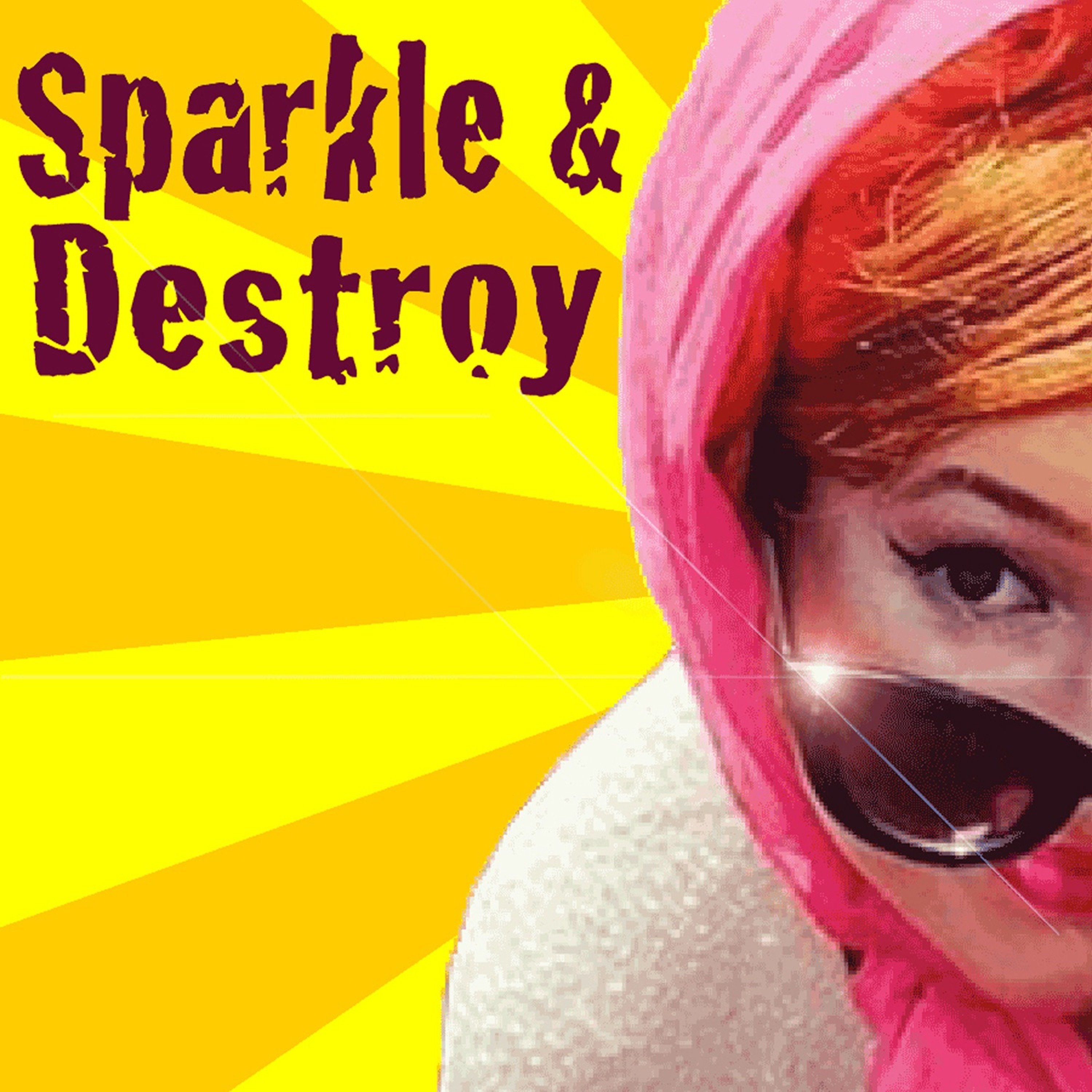 Sparkle & Destroy Podcast