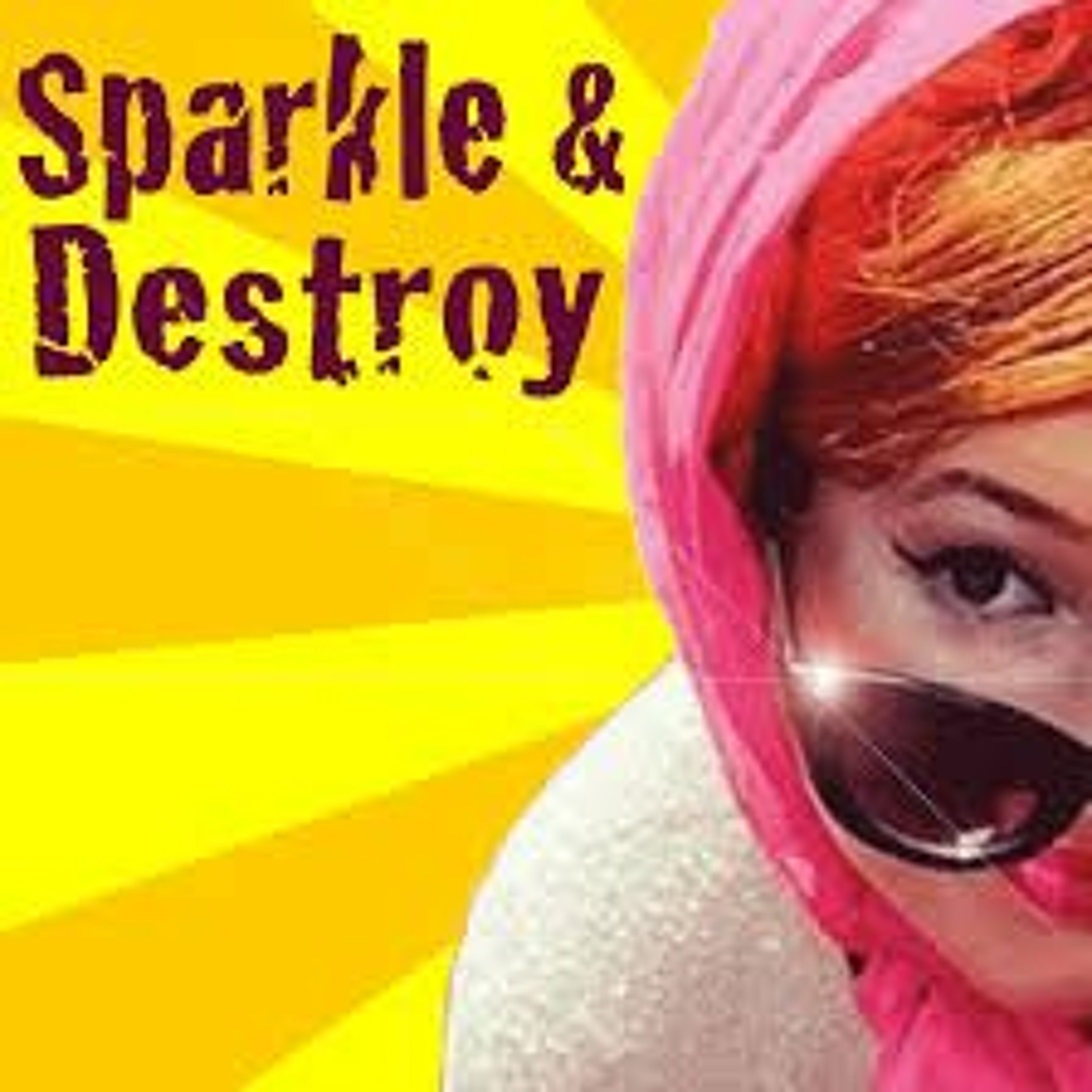 Sparkle & Destroy Podcast