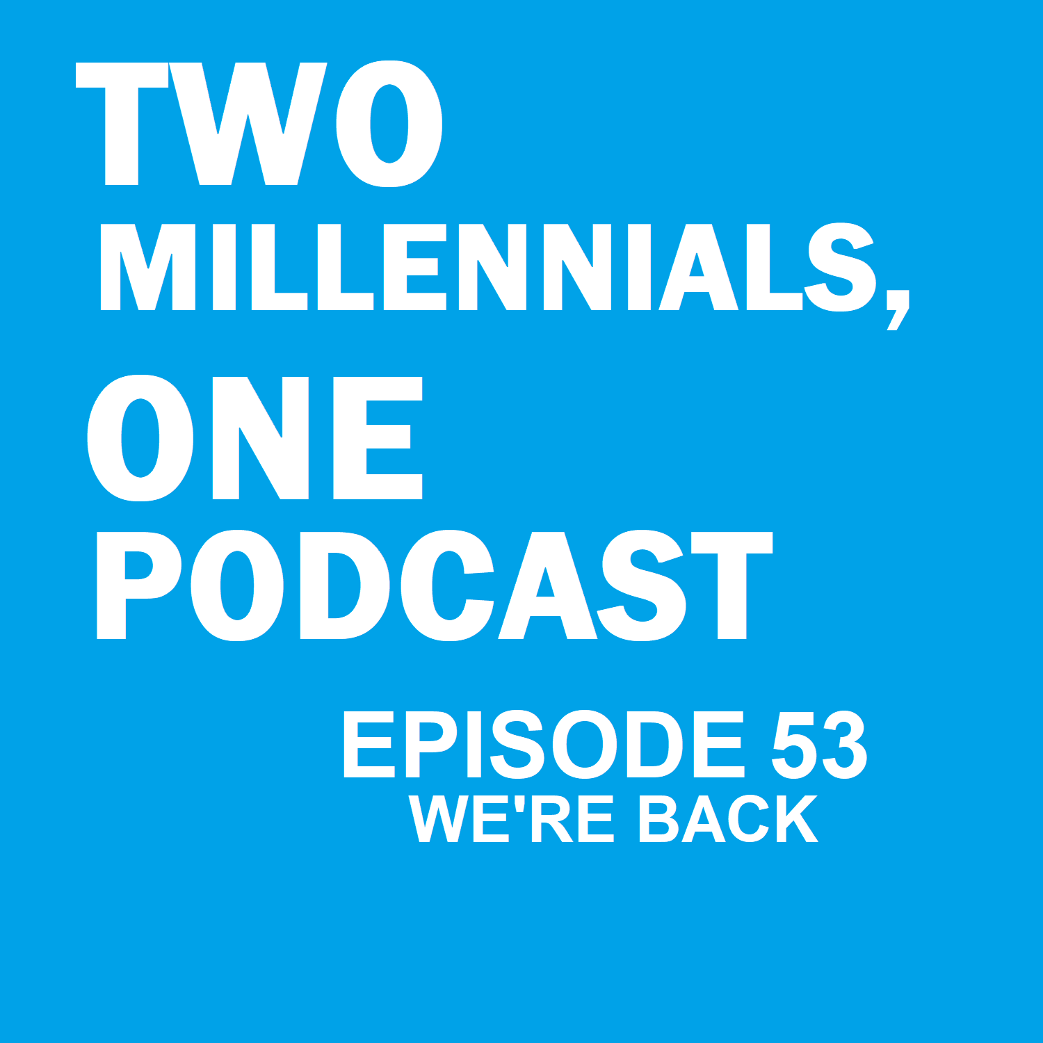 Two Millennials, One Podcast