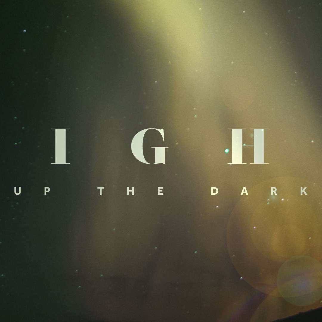 Light Up the Dark - Week 1 - Light of Hope