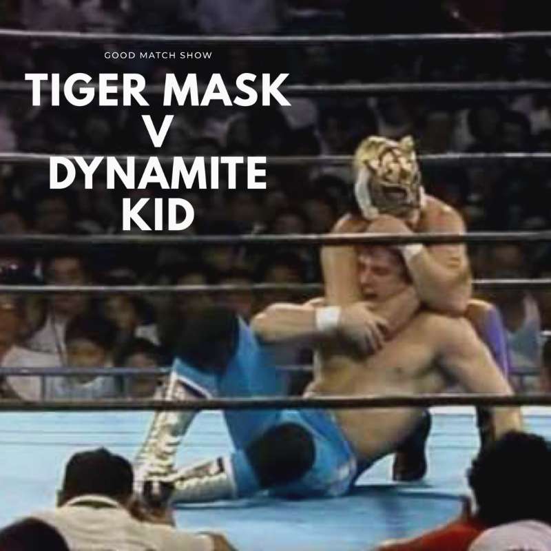 S1E3 - GMS #2 - Dynamite Kid vs Tiger Mask (04/21/1983)